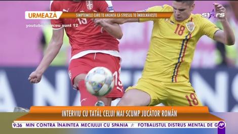 Interviu cu tatăl unuia dintre cei mai scumpi jucători din România! Petre Marin a oferit o lecţie de modestie