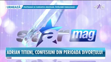 Adrian Titieni, confesiuni din perioada divorțului