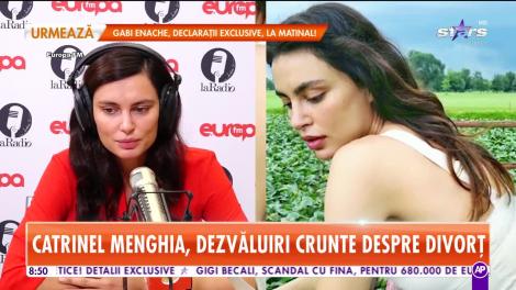 Star Matinal. Catrinel Menghia, dezvăluiri crunte despre divorț