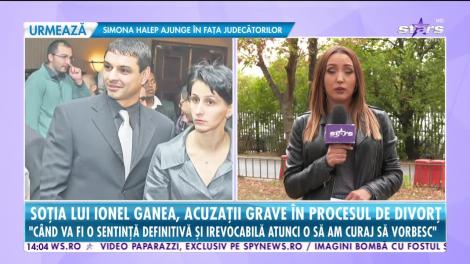 Star News. Soţia lui Ionel Ganea, acuzaţii grave în procesul de divorţ