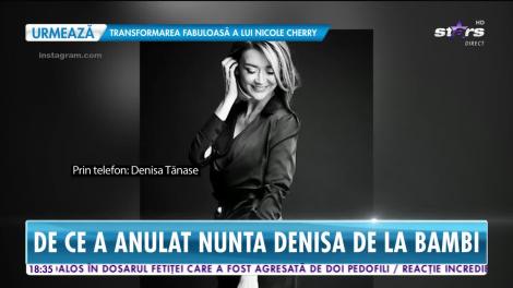 Star News. De ce a anulat nunta Denisa de la Bambi