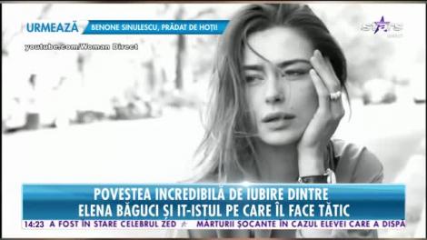 Star News. Povestea incredibilă de iubire dintre Elena Băguci, celebrul fotomodel, și IT-istul pe care îl face tătic