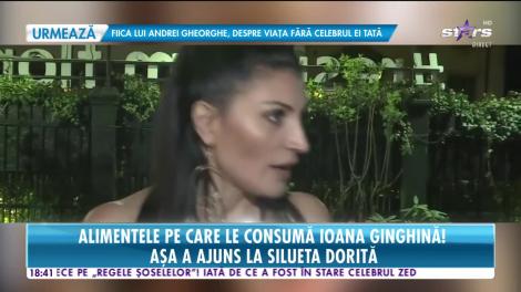 Star News. Dieta secretă a Ioanei Ginghină. Așa a ajuns la silueta dorită