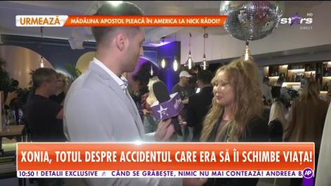Xonia, totul despre accidentul care era să îi schimbe viaţa
