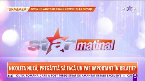 Nicoleta Nucă, pregătită să facă un pas important în relaţie! Cu ce o cucereşte iubitul în fiecare zi