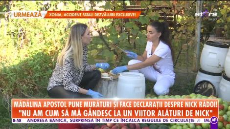 Mădălina Apostol pune murături şi vorbeşte despre relaţia cu Nick Rădoi!