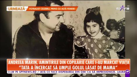Andreea Marin, amintirile din copilărie care i-au marcat viaţa! "Tata a încercat să umple golul lăsat de mama"