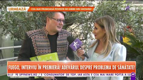Fuego, interviu în premieră! Adevărul despre problema de sănătate