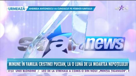 Star News. Minune în familia Cristinei Pucean, la o lună de la moartea nepoțelului