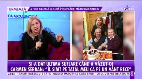 Agenția VIP.  Carmen Şerban, în lacrimi: Tata a fost paralizat total timp de 14 ani