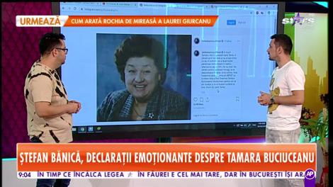 Star Matinal. Ștefan Bănică, declarații emoționante despre Tamara Buciuceanu