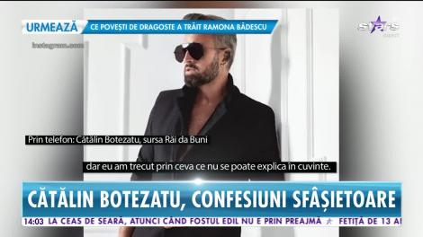 Star News. Cătălin Botezatu, confesiuni sfâșietoare