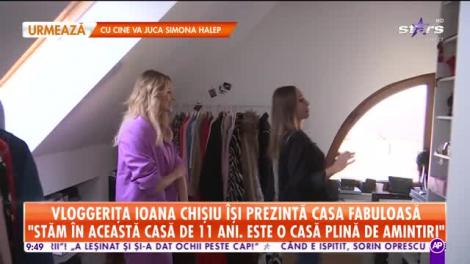 Star Matinal. Vloggerița Ioana Chişiu isi prezinta casa fabuloasa