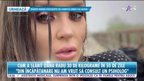 Cum a slăbit Oana Radu 30 de kilograme, în 50 de zile!