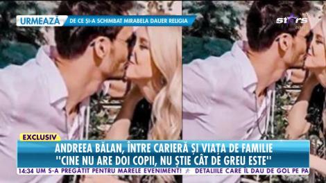 Star News. Andreea Bălan, între carieră și viața de familie: Cine nu are doi copii, nu știe cât de greu este