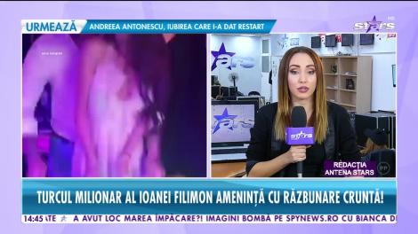 Star News. Turcul milionar al Ioanei Filimon ameninţă cu răzbunare cruntă