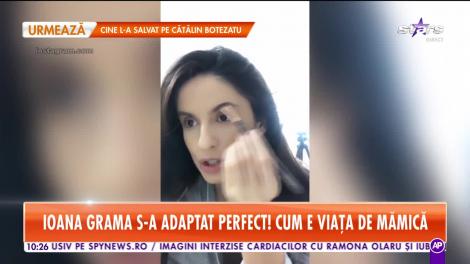 Ioana Grama s-a adaptat perfect! Cum e viaţa de mămică