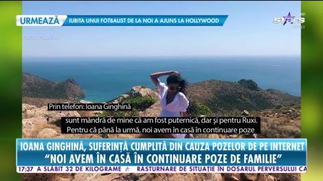 Star News. Ioana Ginghină, suferință cumplită din cauza pozelor de pe internet