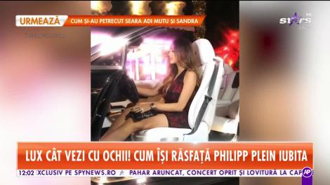 Star Matinal. Lux cât vezi cu ochii! Cum își răsfață Philipp Plein iubita