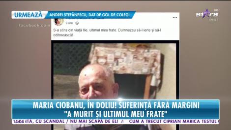 Star News. Maria Ciobanu, în doliu! Suferință fără margini: A murit și ultimul meu frate