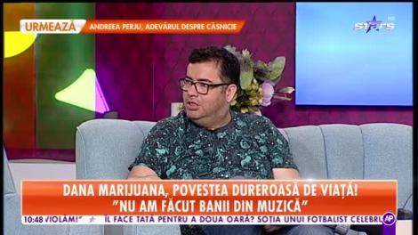Star Matinal. Dana Marijuana, povestea dureroasă de viață: Nu am făcut banii din muzică