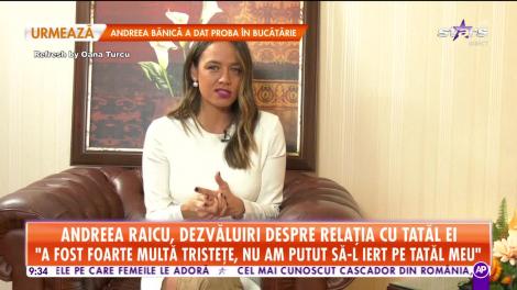 Star Matina. Andreea Raicu, dezvăluiri despre relația cu tatăl ei