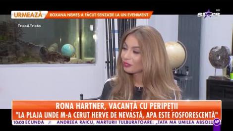 Star Matinal. Rona Hartner, vacanță cu peripeții