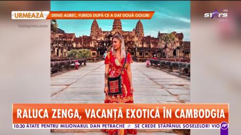 Star Matinal. Raluca Zenga, vacanță exotică în Cambodgia