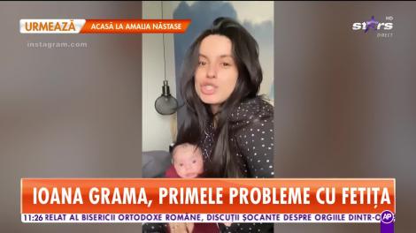 Star Matinal. Ioana Grama, primele probleme cu fetița