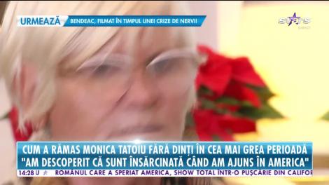 Star News. Cum a rămas Monica Tatoiu fără dinți în cea mai grea perioadă