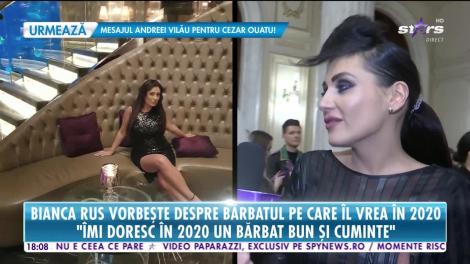 Star News. Bianca Rus vorbește despre bărbatul pe care îl vrea în 2020