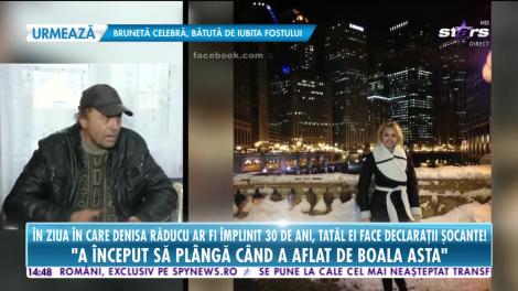 Star News. În ziua în care Denisa Răducu ar fi împlinit 30 de ani, tatăl ei face declaraţii şocante