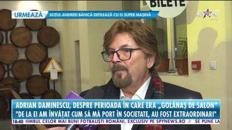 Star News. Adrian Daminescu, despre perioada în care era golănaș de salon: Asta însemnă să le știi pe toate