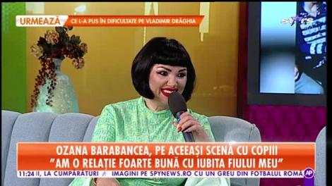Star Matinal. Ozana Barabancea, pe aceeași scenă cu copiii: Am o relație foarte bună cu iubita fiului meu