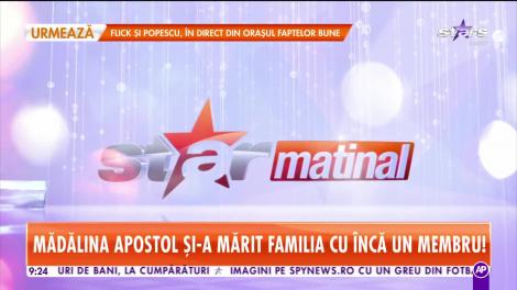 Star Matinal. Mădălina Apostol şi-a mărit familia cu încă un membru