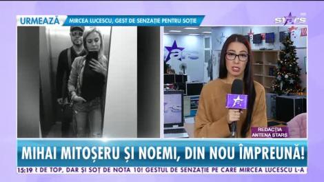 Star News. Mihai Mitoşeru şi Noemi, din nou împreună! Unde s-au întâlnit