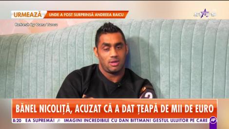Star Matinal. Bănel Nicoliţă, căutat de recuperatori, pentru 7.000 de euro! Fostul fotbalist este acuzat de înşelăciune!