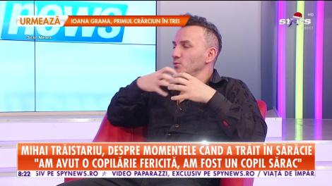 Star Matinal. Mihai Trăistariu, despre traumele copilăriei: Am trăit fericiți în sărăcia noastră!