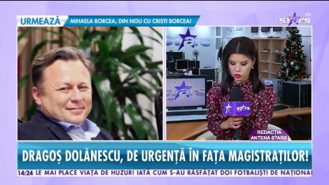 Star News. Dragoş Dolănescu, de urgență în fața magistraţilor