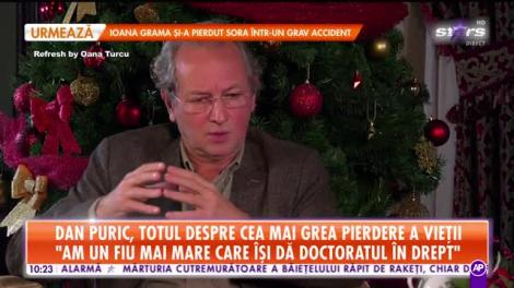Star Matinal. Dan Puric, totul despre cea mai grea pierdere a vieții