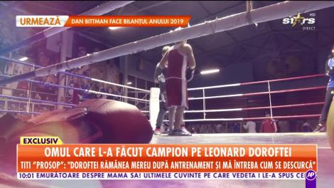 Omul care l-a făcut campion pe Leonard Doroftei! Povestea de viaţă a lui Titi Tudor, cunoscut drept Titi Prosop!