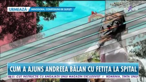 Star News. Cum a ajuns Andreea Bălan cu fetița la spital. Totul a fost filmat