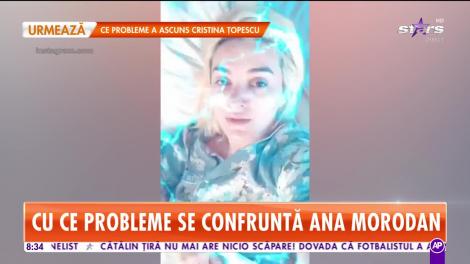 Star Matinal. Cu ce probleme se confruntă Ana Morodan