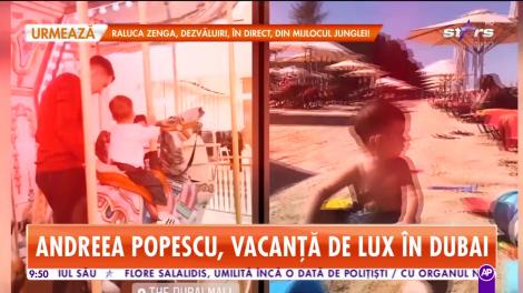 Star Matinal. Andreea Popescu, vacanță de lux în Dubai