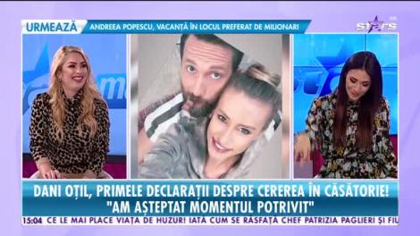 Star News. Dani Oţil, primele declaraţii despre cererea în căsătorie: Am așteptat momentul potrivit