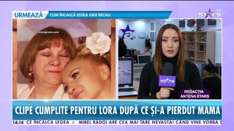 Star News. Clipe cumplite pentru Lora după ce și-a pierdut mama