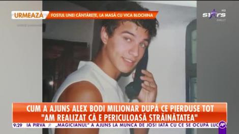 Alex Bodi, dezvăluiri din copilărie şi cum a devenit bogat! "Tata îmi dădea multă bătaie"