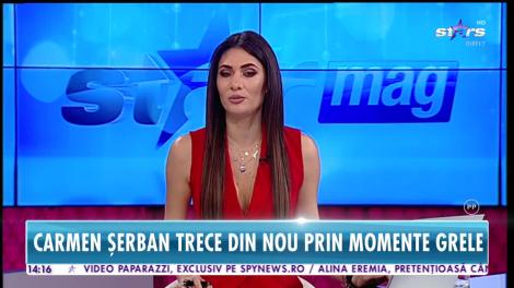 Star News. Carmen Șerban trece din nou prin momente grele