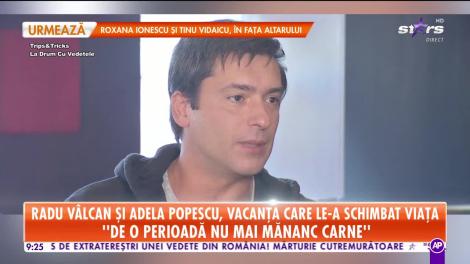 Radu Valcan şi Adela Popescu, despre vacanţă care le-a schimbat viaţa! "Experienţa din Nepal a fost una dintre cele mai tari''