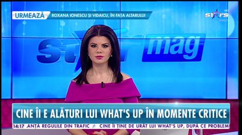 Star News. Cine îi este alături lui What's Up în momente critice